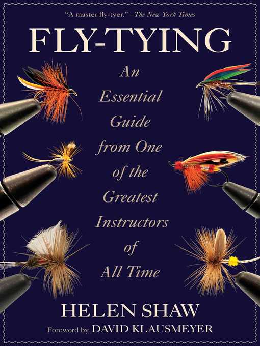 Title details for Fly-Tying: an Essential Guide from One of the Greatest Instructors of All Time by Helen Shaw - Available